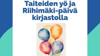 Tapahtuman Taiteiden yö ja Riihimäki-päivä kirjastolla! kuva