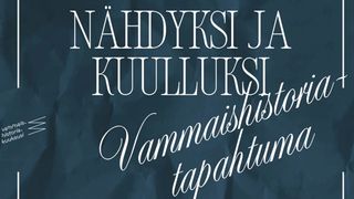 Tapahtuman Nähdyksi ja kuulluksi - vammaishistoriakuukauden tapahtuma kuva