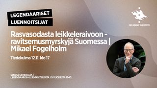 Studia Generalia - Legendaariset luennoitsijat Mikael Fogelholm: Rasvasodasta leikkeleraivoon - ravitsemusmyrskyjä Suomessa