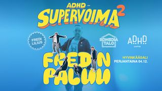 Tapahtuman ADHD Supervoima 2: Fredin Paluu (K18) kuva