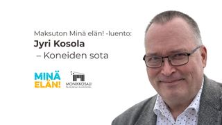 Tapahtuman Maksuton Minä elän! -luento: Jyri Kosola – Koneiden sota kuva